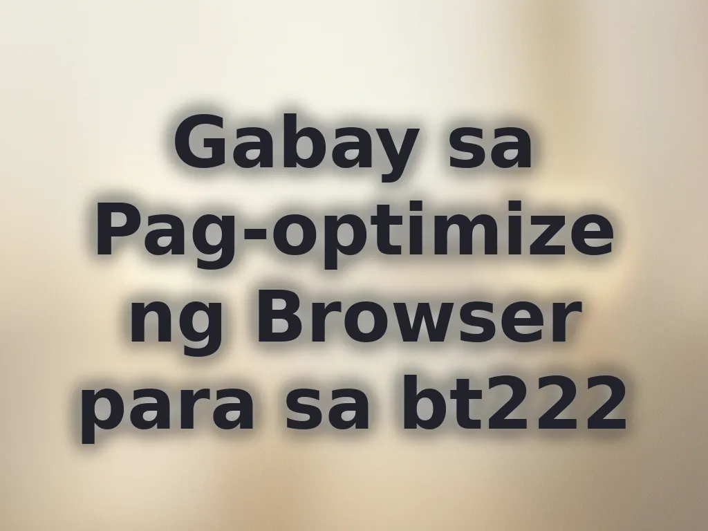 Browser optimization guide